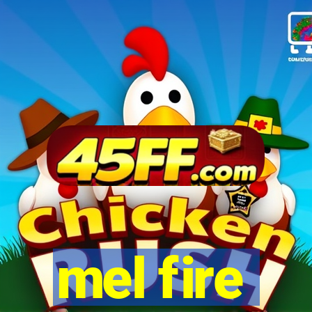 mel fire